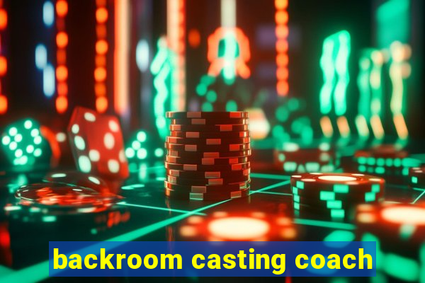 backroom casting coach